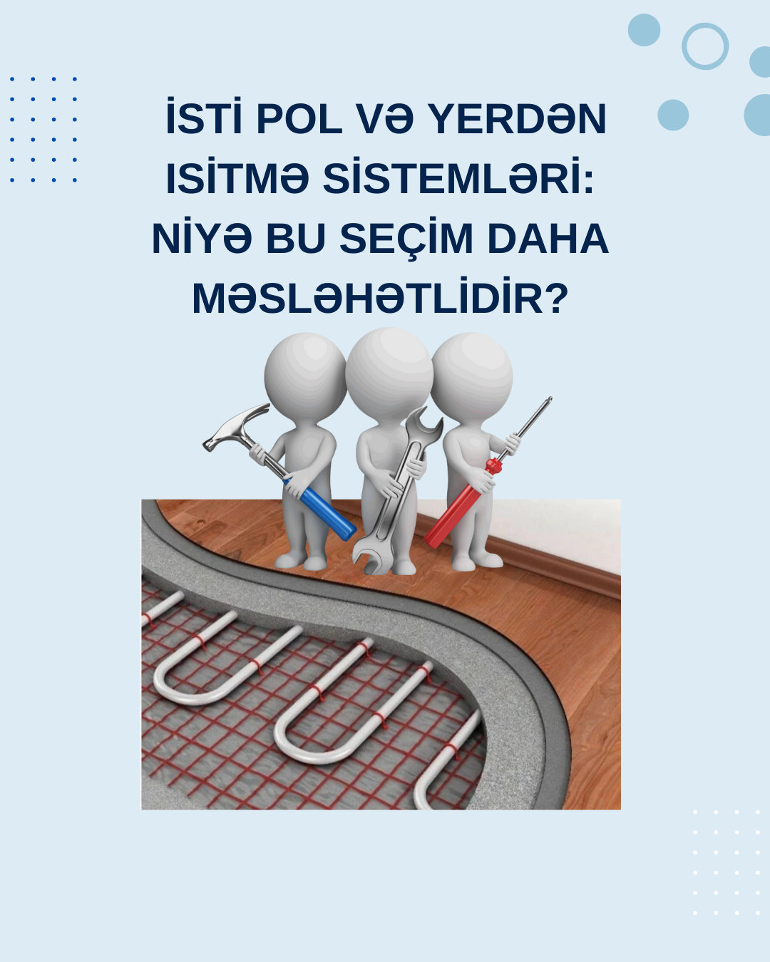 İsti Pol və Yerdən Isitmə Sistemləri: Niyə Bu Seçim Daha Məsləhətlidir?